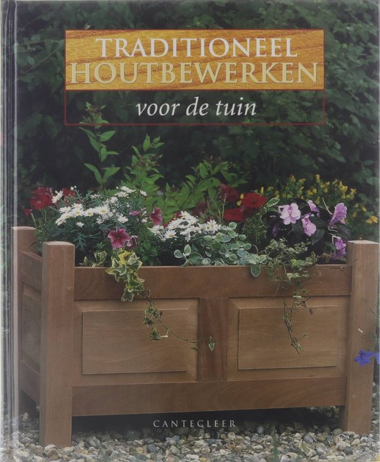 Traditioneel Houtbewerken Voor De Tuin - Vertaling: Jenny Stapersma - Bolsenbroek