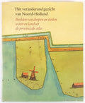 Het veranderend gezicht van Noord - Holland - M. Kranenburg, F.J. Kranenburg