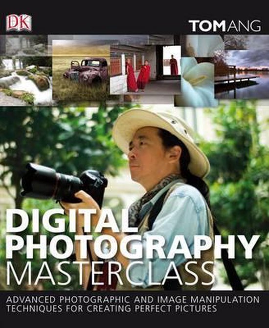 Digital Photography Masterclass - Tom Ang, Tom Ang Partnership