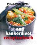 Het echte antikankerdieet receptenboek - David Khayat, Caroline Rostang