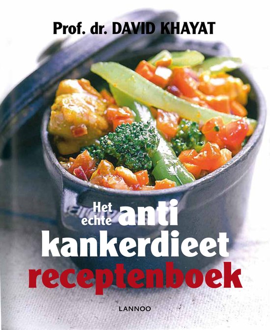 Het echte antikankerdieet receptenboek - David Khayat, Caroline Rostang