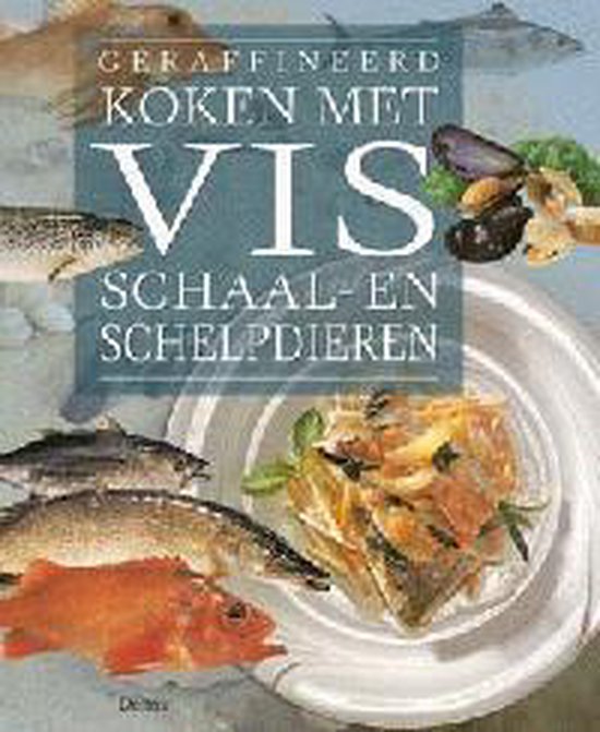 Geraffineerd koken met vis, schaal - en schelpdieren - Wolfgang Grobauer