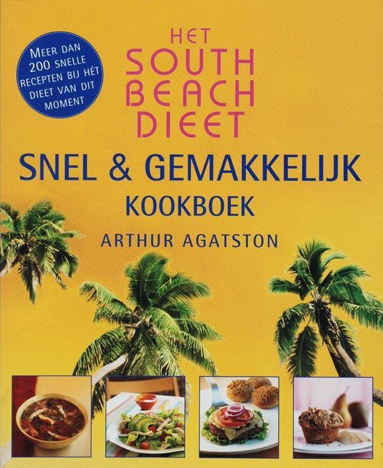 Het South Beach Dieet snel en gemakkelijk kookboek - Arthur Agatston