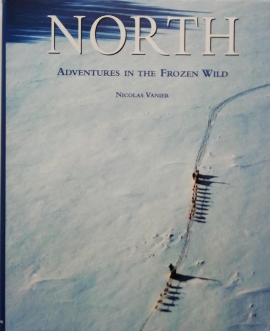 North. Adventures in the frozen wild