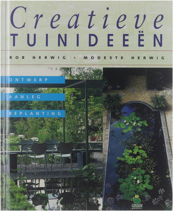 Creatieve Tuinideeen - R. Herwig, M. Herwig