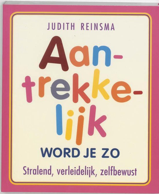 Aantrekkelijk Word Je Zo - Judith Reinsma