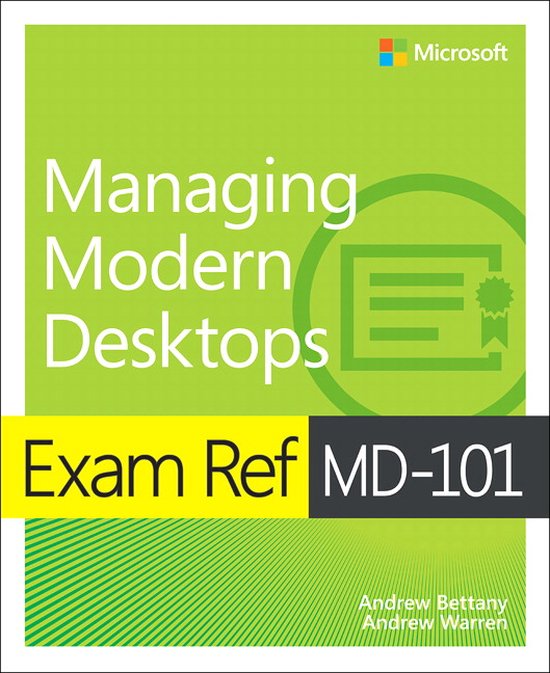 Exam Ref MD - 101 Managing Modern Desktops - Andrew Bettany, Andrew Warren