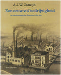 Een eeuw vol bedrijvigheid - Camijn A.J.W.
