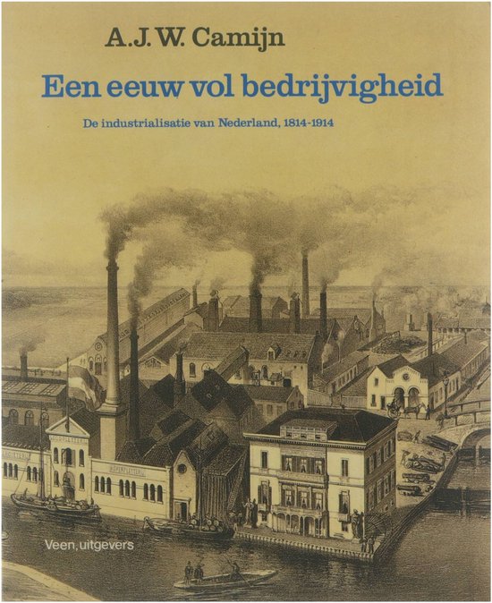 Een eeuw vol bedrijvigheid - Camijn A.J.W.