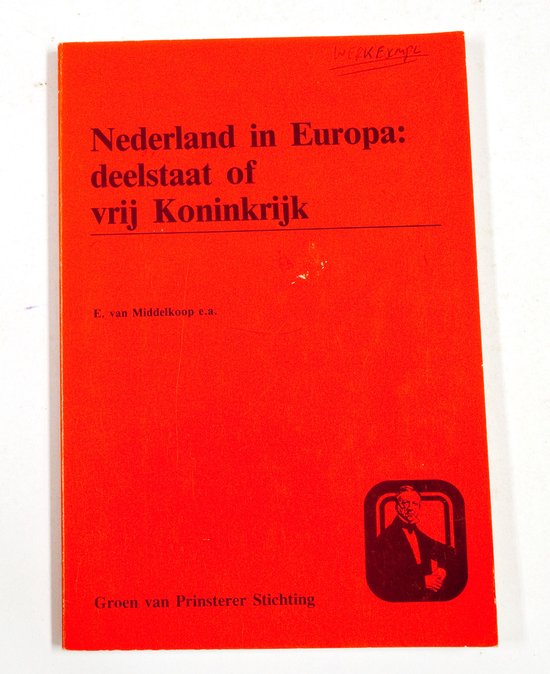 Nederland in Europa deelstaat vrij koninkrijk - E. van Middelkoop