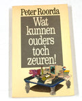 Wat kunnen ouders toch zeuren - Roorda