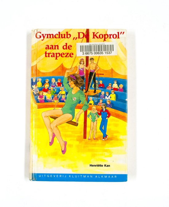 Gymclub de koprol. aan de trapeze - Henrie͏̈tte Kan, Charlotte Leene
