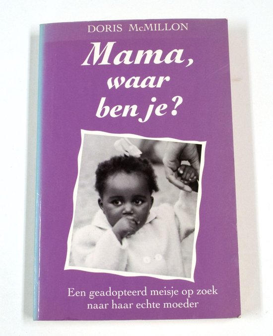 Mama, waar ben je ? - Doris Macmillon