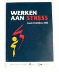 Werken aan stress : goede praktijken 2002