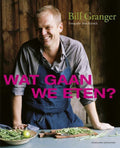 Wat Gaan We Eten? - Bill Granger, B. Granger