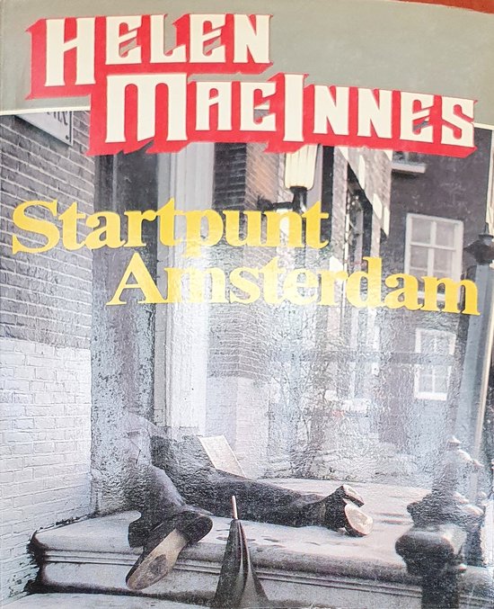 Startpunt amsterdam - Helen Macinnes
