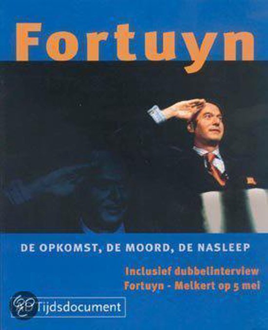 Fortuyn De Opkomst De Moord De Nasleep - redactie Algemeen Dagblad