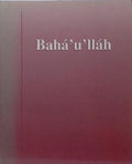 Bahaullah - Stichting Baha'i Literatuur