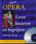 Opera leren luisteren en begrijpen + gratis CD - Alexander Waugh