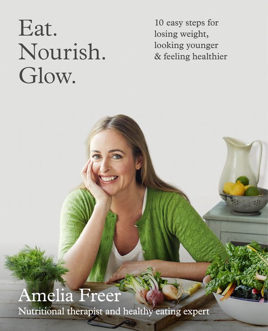 Eat Nourish Glow 10 Steps - Amelia Freer