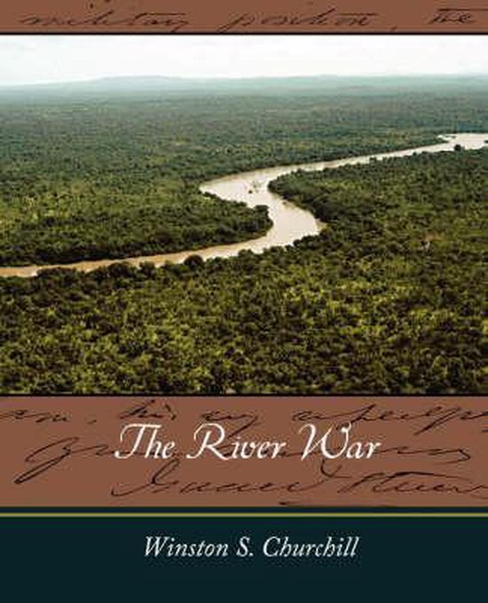 The River War - Winston S Churchill, F Rhodes