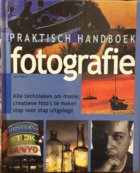 Praktisch Handboek Fotografie - Lee Frost, Krista De Haes