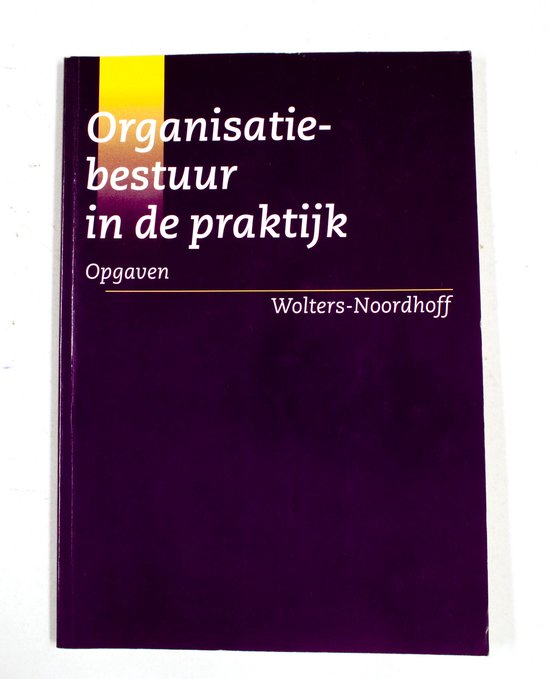 Organisatiebestuur in de praktijk opgaven - Heynsdijk