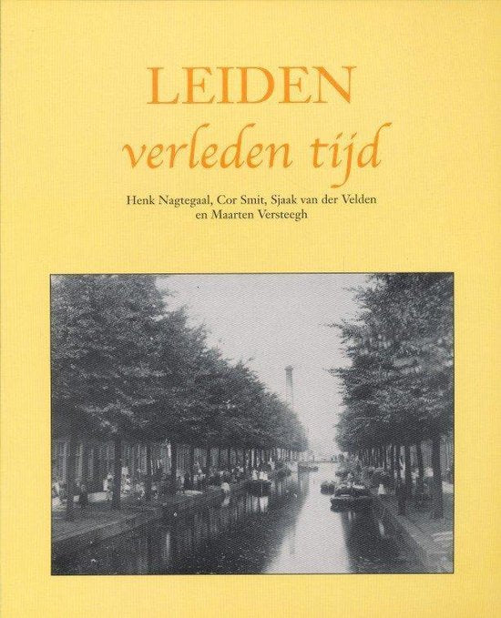 Leiden verleden tijd - Nagtegaal / Smit / Velden / Versteegh, Cor Smit