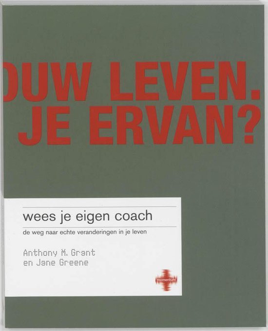 Wees je eigen coach - A. Grant, J. Greene