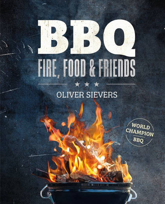 Fire, Food & Friends - BBQ - Fire, Food & Friends - Oliver Sievers