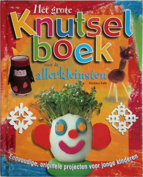 Grote Knutselboek Voor Allerkleinsten - B. Kalk