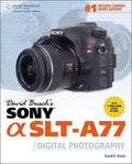 David Busch's Sony Alpha SLT - A77 Guide to Digital Photography - Busch, Alexander S. White