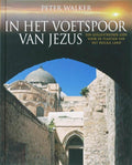 In het voetspoor van Jezus - Peter W.L. Walker