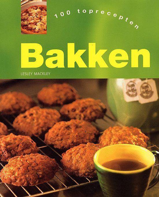 Bakken - 100 toprecepten - Lesley Mackley, Renate Hagenouw