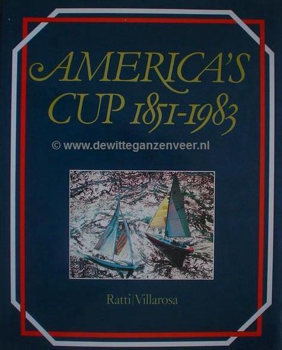 America s cup 1851 - 1983 - Ratti, Riccardo Villarosa