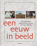 Een eeuw in beeld - Auteur Onbekend