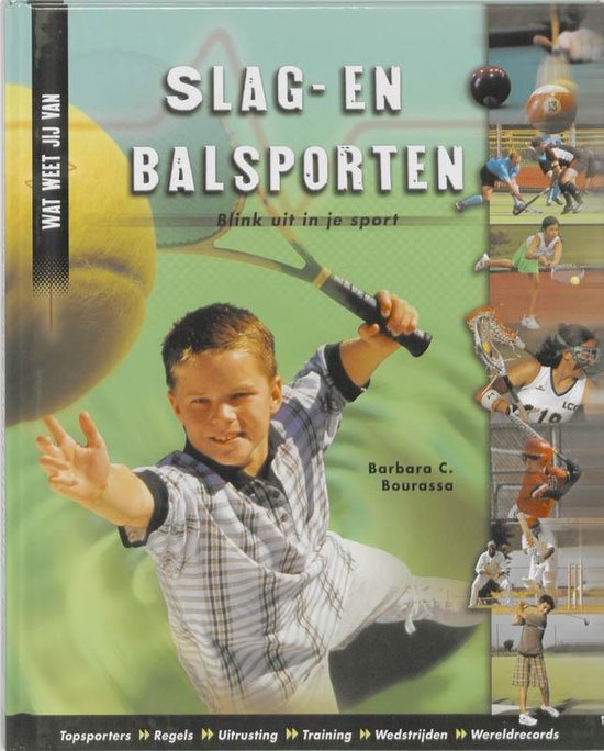 Wat weet jij van - Slag - en balsporten - Barbara C. Bourassa