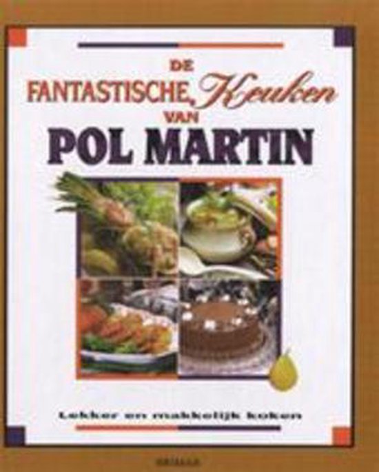 De fantastische keuken van - Pol Martin