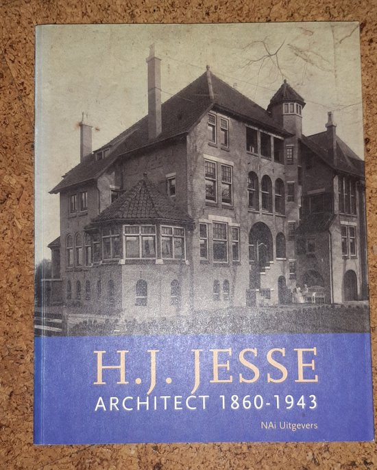 H.J. Jesse architect 1860 - 1943 - J. Hoogeveen - Brink