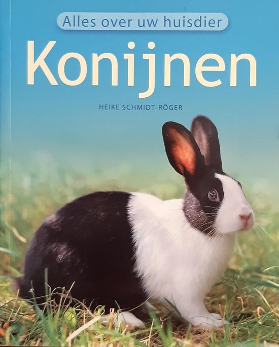 Konijnen, alles over uw huisdieren. - Heike Schmidt - Roger