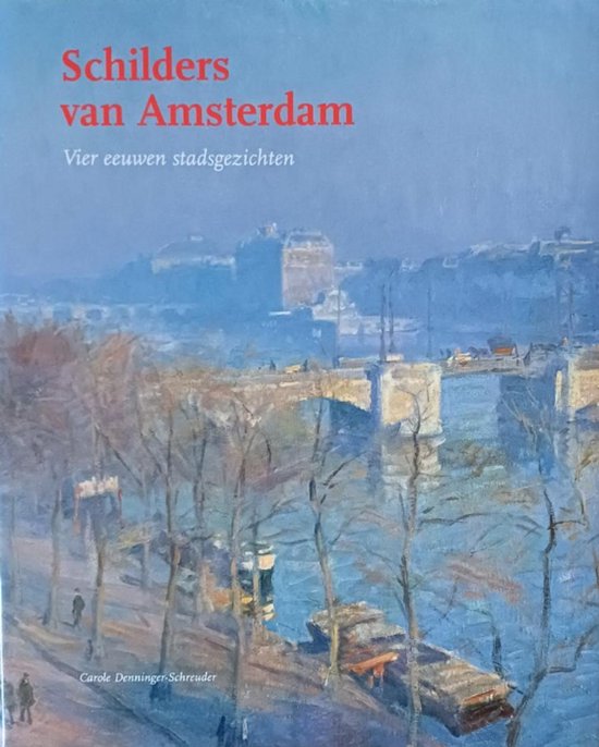 Schilders Van Amsterdam - Caro denninger - Schreuder