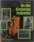 In de groene ruimte : 75 jaar natuurbehoud - Zalinge Piet van, Nico Kuipers