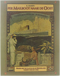 Per mailboot naar de Oost : reizen met de Lloyd en de Nederland tussen 1920 en 1940 - A Alberts