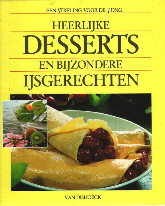 Heerlijke desserts en bijzondere ijsgerechten - Friederun Kohnen
