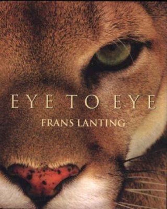 Frans Lanting. Eye to Eye - Frans Lanting, Christine K. Eckstrom