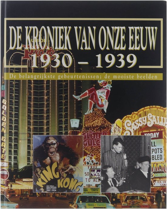 De kroniek van onze eeuw : 1930 - 1939 : de belangrijkste gebeurtenissen de mooiste beelden - Auteur Onbekend, Verschoor Jaap