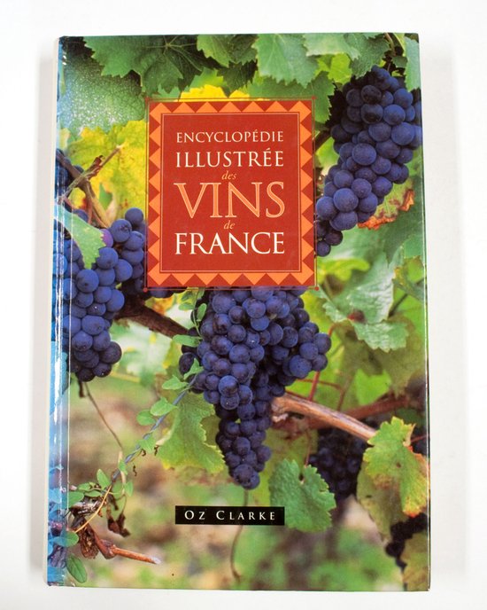 Encyclopedie illustree des vins de France - Ozz Clarke