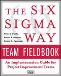 Six Sigma Way Team Fieldbook - Peter Pande, Robert Neuman