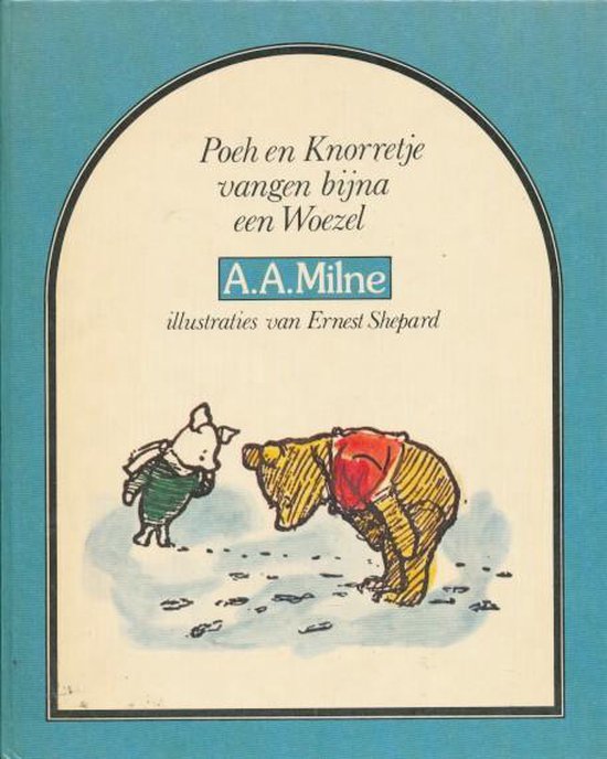 Poeh en knorretje vangen byna een woezel - A.A. Milne, E.H. Shepard