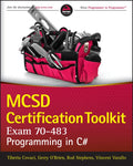 MCSD Certification Toolkit Exam 70 483 - Tiberiu Covaci, Rod Stephens